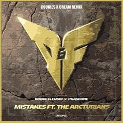 Dodge & Fuski & PhaseOne - Mistakes Ft. The Arcturians (Cookies x Cream Remix)