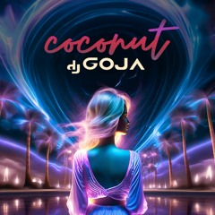 Dj Goja - Coconut (Official Single)