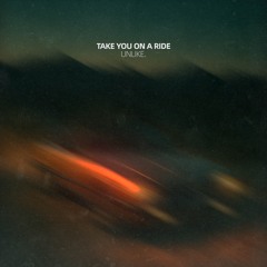 UNLIKE - Take You On A Ride