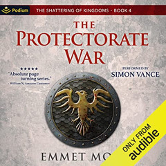 VIEW EPUB 📔 The Protectorate War: The Shattering of Kingdoms, Book 4 by  Emmet Moss,