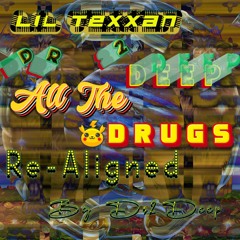 Dr2Deep & Lil Texxan All The Drugs - Dr2deep Realigment
