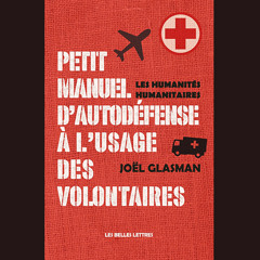 Joël Glasman - Petit manuel d'auto-défense à l'usage des volontaires