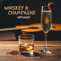 Whiskey and Champagne Unplugged