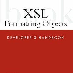[VIEW] KINDLE PDF EBOOK EPUB Xsl Formatting Objects: Developer's Handbook by  Douglas Lovell 📘