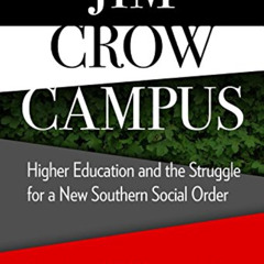 ACCESS PDF 🖊️ Jim Crow Campus: Higher Education and the Struggle for a New Southern