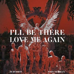 John Newman x Dubvision - Love Me Again (Wellkrow "I'll Be There" Edit)