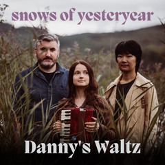 Danny's Waltz - Snows Of Yesteryear