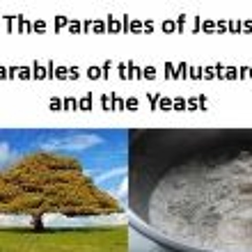 Stream The Parables of the Mustard Seed and the Yeast by Grace Vineyard ...