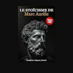 Ebook PDF  📖 Le Stoïcisme de Marc Aurèle : De la Philosophie à l'art de Vivre. Développer la Disci