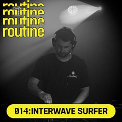 Routine Radio 014: Interwave Surfer