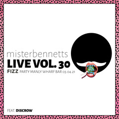 Mister Bennetts [LIVE] VOL. 30 @ FIZZ Party Manly Wharf Bar feat. Discrow 03.04.21