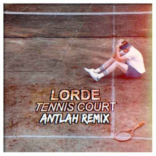 Stream Lorde - Tennis Court (Antlah Remix) *FREE DOWNLOAD* by Antlah |  Listen online for free on SoundCloud