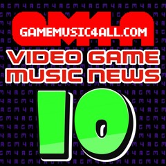 Video Game Music News 10 - Game Music 4 All