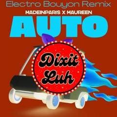 Auto - MadeInParis x Maureen, Dixit Luh (Electro Bouyon remix)