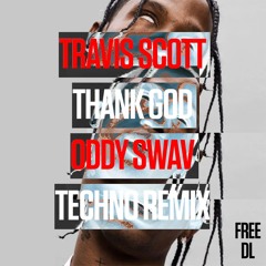 Travis Scott - Thank God (ODDY SWAV Remix) [FREE DL]