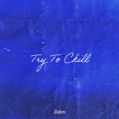 try to chill