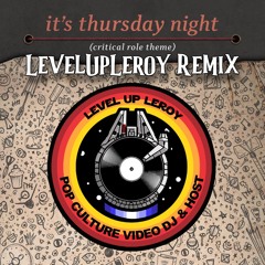 Critical Role It's Thursday Night Levelupleroy Remix