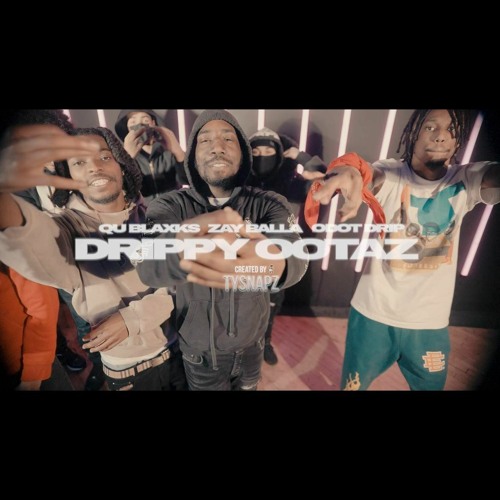 Qu Blaxks X ZayBalla X Odot Drip- Drippy Ootaz