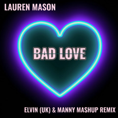 Lauren Mason - Bad Love (Elvin UK & Manny Mashup Remix)