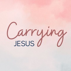 Sara Jukes - Carrying Jesus (Mother's Day 2024)