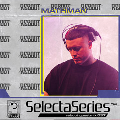 Reboot Selecta Series 037 - MathMan (Weapon Of Choice)