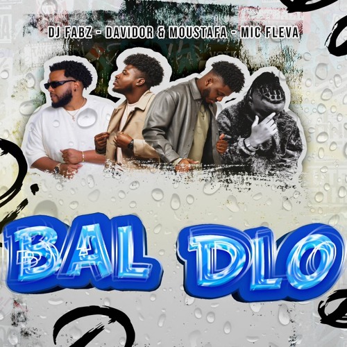 Bal Dlo - Dj Fabz, Davidor & Moustafa, and Mic Fleva (Prod. By Alcol)