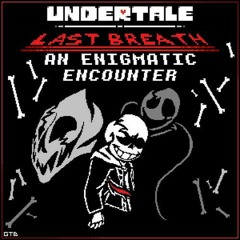 Last Breath Sans Phase 3 [An Enigmatic Encounter FDY Remastered]