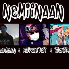 NEMIINAAN RICHIBOII x SAMDAHMAN x KOPWUTEI