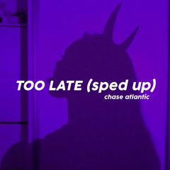TOO LATE chase atlantic SPED UP.