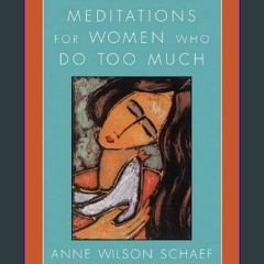 {READ} ⚡ Meditations for Women Who Do Too Much - Revised edition PDF
