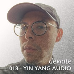 Deviate Guest Mix 018 - Yin Yang Audio