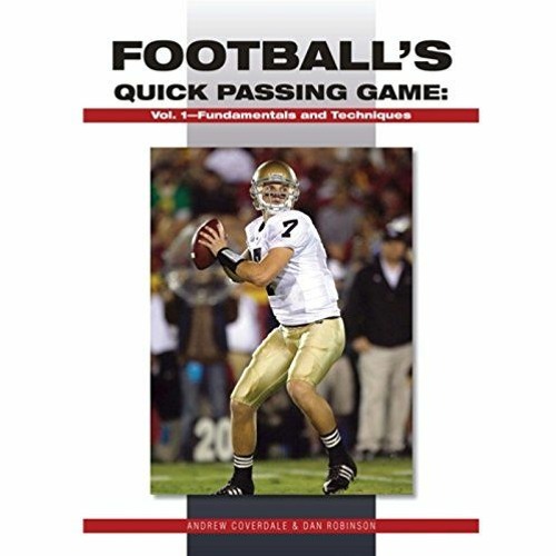 [GET] EPUB ✅ Football's Quick Passing Game: Volume 1: Fundamentals and Techniques by