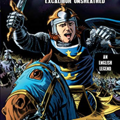 free EBOOK ✉️ King Arthur: Excalibur Unsheathed [An English Legend] (Graphic Myths an