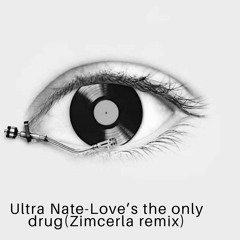 Ultra Nate - Love's The Only Drug(Zimcerla Remix)