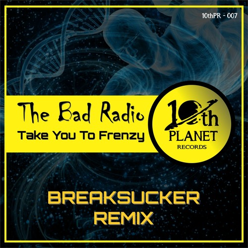 02 The Bad Radio - Take You To Frenzy (Breaksucker Club Mix)