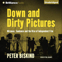 [View] KINDLE 📂 Down and Dirty Pictures: Miramax, Sundance and the Rise of Independe