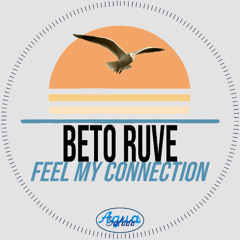PREMIERE: Beto Ruve - Feel My Connection [Agua Salada Records]