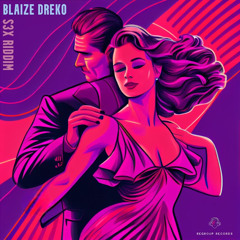 Blaize Dreko - S3x Riddim