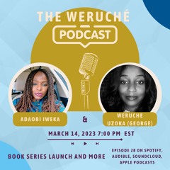 Episode 28 | Adaobi Iweka and Weruche - "Book Series Launch and More"