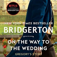 ✔️ [PDF] Download On the Way to the Wedding: Bridgerton (Bridgertons Book 8) by  Julia Quinn