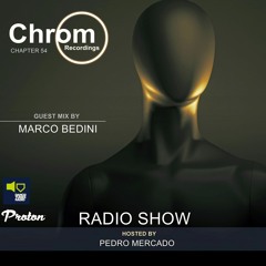 Chrom Radio Show Chapter 54: Marco Bedini (June 2021) - Hosted by Pedro Mercado