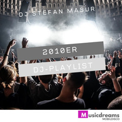 2010er DJ Playlist Musicdreams by DJ Stefan Masur