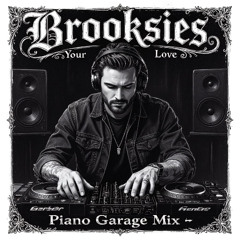 Your Love -Brooksies 2025 Piano Mix