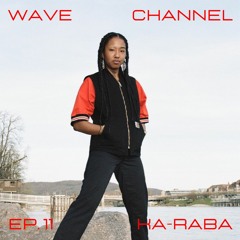 Wave Channel Ep. 11: KA-RABA