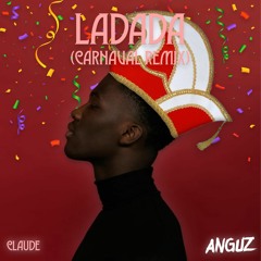 Claude - Ladada (Anguz Carnaval Remix) [GRATIS DOWNLOAD]