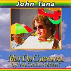 John Tana - Mèt De Carnaval ( Dj Michel Remix )(KOPEN = GRATIS DOWNLOAD)