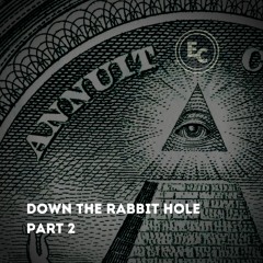 Down The Rabbit Hole Pt.2