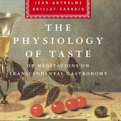 READ⚡(PDF)❤ The Physiology of Taste: or Meditations on Transcendental Gastronomy