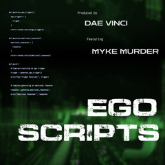 EGO SCRIPTS | Dae Vinci Ft. Myke Murder