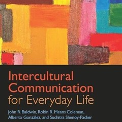 Read ❤️ PDF Intercultural Communication for Everyday Life by  John R. Baldwin,Robin R. Means Col